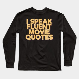 I Speak Fluent Movie Quotes Long Sleeve T-Shirt